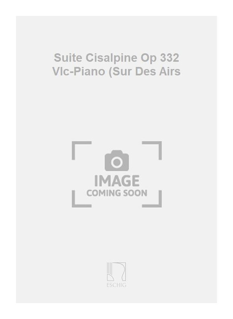 Suite Cisalpine Op 332 Vlc-Piano (Sur Des Airs